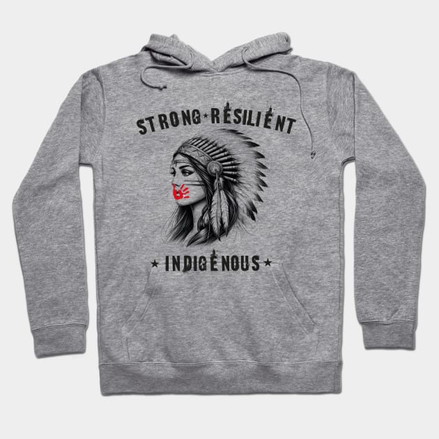 Strong Resilient Indigenous, I Wear Red For My Sisters, Justice For MMIW Hoodie by GreenSpaceMerch